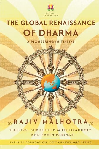 The Global Renaissance of Dharma: A Pioneering Initiative (INFINITY FOUNDATION: 30TH ANNIVERSARY SERIES) von Independently published