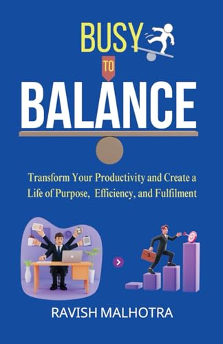 Busy to Balance: Transform Your Productivity and Create a Life of Purpose, Efficiency, and Fulfilment von Gurucool Publishing