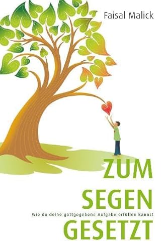 Zum Segen gesetzt: Wie du deine gottgegebene Aufgabe erfüllen kannst