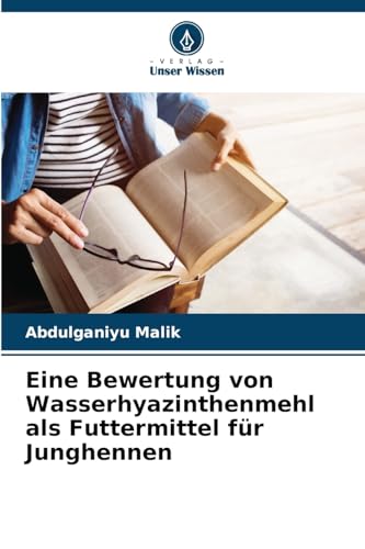 Eine Bewertung von Wasserhyazinthenmehl als Futtermittel für Junghennen: DE