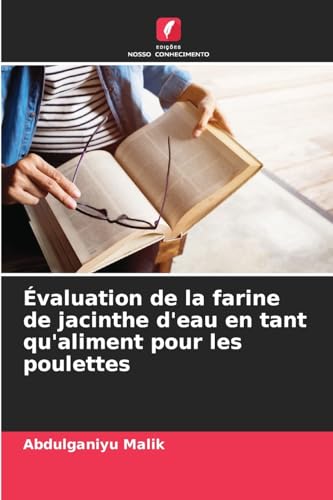 Évaluation de la farine de jacinthe d'eau en tant qu'aliment pour les poulettes von Edições Nosso Conhecimento