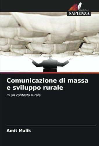 Comunicazione di massa e sviluppo rurale: In un contesto rurale von Edizioni Sapienza