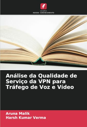 Análise da Qualidade de Serviço da VPN para Tráfego de Voz e Vídeo von Edições Nosso Conhecimento