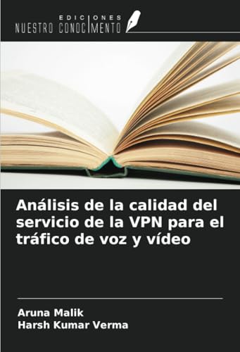 Análisis de la calidad del servicio de la VPN para el tráfico de voz y vídeo von Ediciones Nuestro Conocimiento