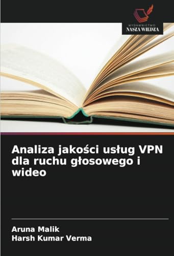 Analiza jako¿ci us¿ug VPN dla ruchu g¿osowego i wideo Analiza jako¿ci us¿ug VPN dla ruchu g¿osowego i wideo von Wydawnictwo Nasza Wiedza