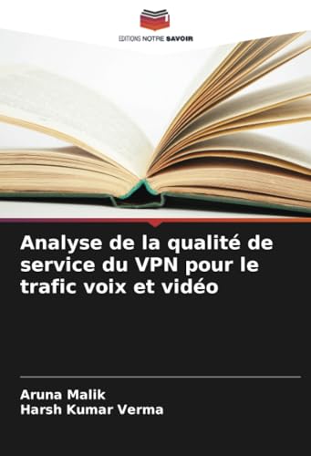 Analyse de la qualité de service du VPN pour le trafic voix et vidéo von Editions Notre Savoir