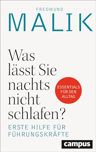 Was lässt Sie nachts nicht schlafen?: Erste Hilfe für Führungskräfte – Essentials für den Alltag Was lässt Sie nachts nicht schlafen?: Erste Hilfe für Führungskräfte – Essentials für den Alltag von Campus Verlag