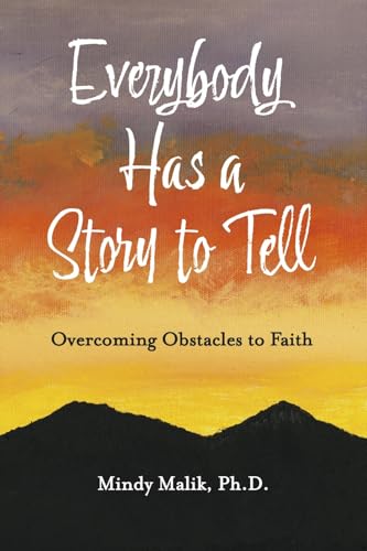 Everybody Has a Story to Tell: Overcoming Obstacles to Faith Everybody Has a Story to Tell: Overcoming Obstacles to Faith von Bookbaby