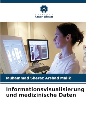 Informationsvisualisierung und medizinische Daten: DE von Verlag Unser Wissen
