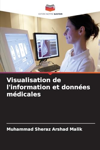 Visualisation de l'information et données médicales von Editions Notre Savoir