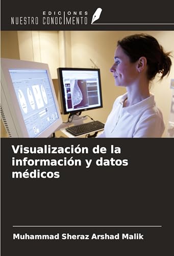 Visualización de la información y datos médicos von Ediciones Nuestro Conocimiento