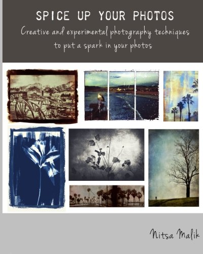 Spice Up Your Photos: Creative photography techniques to put a spark in your photos
