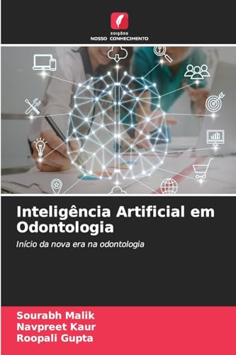 Inteligência Artificial em Odontologia: Início da nova era na odontologia von Edições Nosso Conhecimento