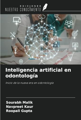 Inteligencia artificial en odontología: Inicio de la nueva era en odontología von Ediciones Nuestro Conocimiento