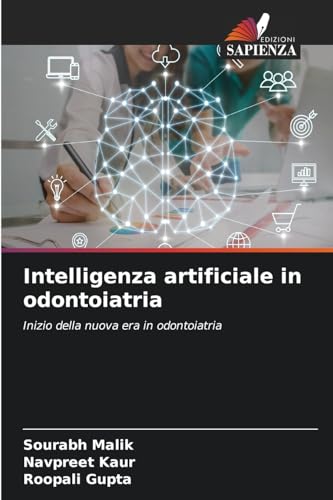 Intelligenza artificiale in odontoiatria: Inizio della nuova era in odontoiatria von Edizioni Sapienza