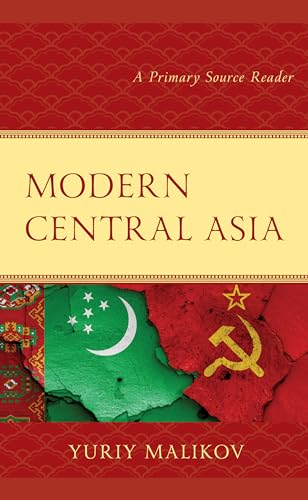Modern Central Asia: A Primary Source Reader (Contemporary Central Asia: Societies, Politics, and Cultures)