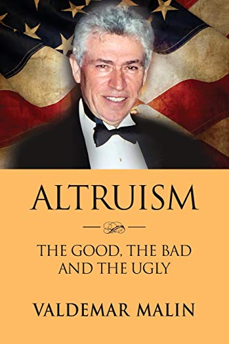 ALTRUISM: The Good, the Bad and the Ugly ALTRUISM: The Good, the Bad and the Ugly von Booklocker.com