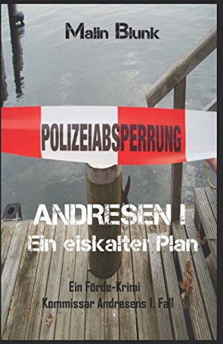 ANDRESEN! Ein eiskalter Plan: Kommissar Andresens 1. Fall (Ein Förde-Krimi, Band 1) von Independently published