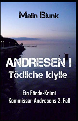 ANDRESEN! Tödliche Idylle: Ein Förde-Krimi