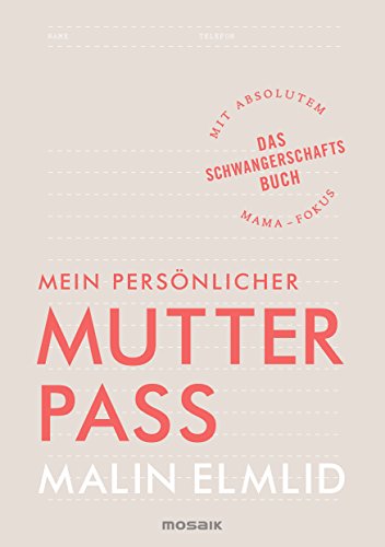 Mein persönlicher Mutterpass: Das Schwangerschaftsbuch mit absolutem Mama-Fokus - Broschur in Reißverschluss-Folientasche von Mosaik Verlag