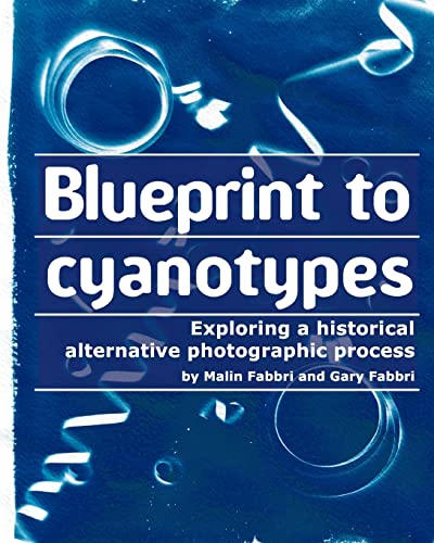 Blueprint to cyanotypes: Exploring a historical alternative photographic process von Createspace Independent Publishing Platform