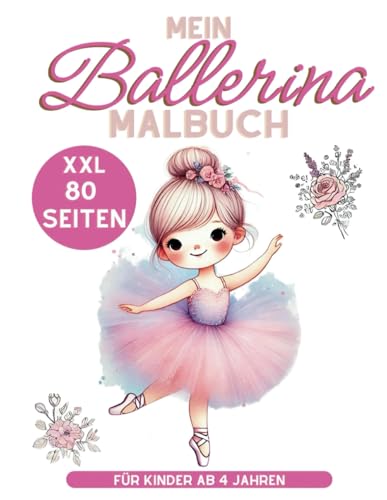 Ballerina Malbuch Kinder Ballet zum Ausmalen 80 Seiten für Kinder ab 4 Jahren: Perfektes Geschenk für Mädchen und Jungen von Independently published