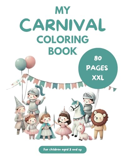 Carnival Coloring Book for Kids Ages 3 and Up XXL 80 Coloring Pages with Princesses Costumes Pirates Confetti: Perfect Gift for Carnival: Creative ... and Animal Costume (My Coloring Book) von Independently published