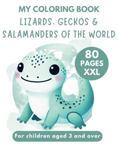 Coloring Book: Lizards, Geckos & Salamanders of the World for Kids Ages 3+ XXL Gift: 80 Pages of Fun with Bearded Dragon, Green Iguana, Chameleon, ... Dragon for Boys & Girl (My Coloring Book) von Independently published