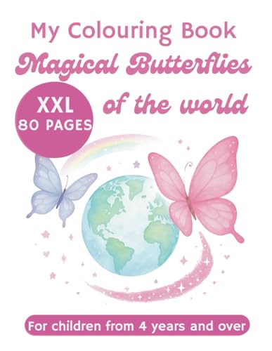 Coloring book Magical Butterflies of the World for children girls and boys from 4 years: XXL 80 pages with over 50 butterfly species Monarch butterfly ... Aurora butterfly (My XXL Colouring Book) von Independently published