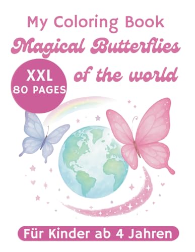 Coloring book Magical Butterflies of the World for children girls and boys from 4 years: XXL 80 pages with over 50 butterfly species Monarch butterfly ... butterfly Aurora butterfly (My Coloring Book) von Independently published