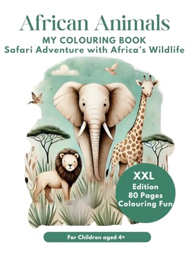 Colouring Book African Animals for Children aged 4+ Safari Adventure with Africa's Wildlife Animals: XXL Edition with 80 Pictures Colouring Fun (My XXL Colouring Book) von Independently published