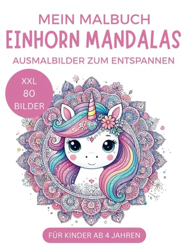 Einhorn Mandala Malbuch für Kinder und Erwachsene: 80 XXL Seiten: Künstlerische, kindgerechte Einhorn-Mandalas für Mädchen & Jungen 4-10 Jahre Einhorn Mandala Malbuch für Kinder und Erwachsene: 80 XXL Seiten: Künstlerische, kindgerechte Einhorn-Mandalas für Mädchen & Jungen 4-10 Jahre von Independently published
