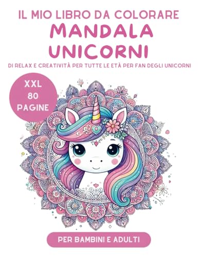 Il Mio Libro da Colorare Mandala Unicorni per Bambini e Adulti XXL 80 Pagine a Doppia Faccia per un’Esperienza Unica!: di Relax e Creatività per Tutte le Età per Fan degli unicorni Il Mio Libro da Colorare Mandala Unicorni per Bambini e Adulti XXL 80 Pagine a Doppia Faccia per un’Esperienza Unica!: di Relax e Creatività per Tutte le Età per Fan degli unicorni von Independently published