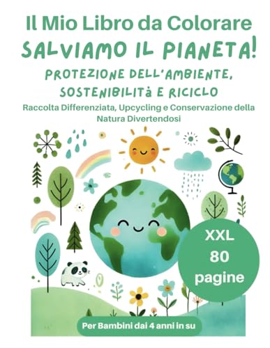 Il Mio Libro da Colorare – Salviamo il Pianeta Per Bambini dai 4 anni in su: XXL 80 pagine Protezione dell’Ambiente, Sostenibilità e Riciclo Raccolta ... e Conservazione della Natura Divertendosi Il Mio Libro da Colorare – Salviamo il Pianeta Per Bambini dai 4 anni in su: XXL 80 pagine Protezione dell’Ambiente, Sostenibilità e Riciclo Raccolta ... e Conservazione della Natura Divertendosi von Independently published