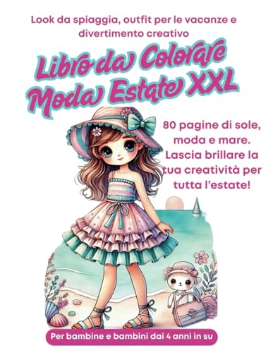 Libro da Colorare Moda Estate XXL Look da spiaggia, outfit per le vacanze e divertimento creativo: 80 pagine di sole, moda e mare. Lascia brillare la tua creatività per tutta l’estate! Libro da Colorare Moda Estate XXL Look da spiaggia, outfit per le vacanze e divertimento creativo: 80 pagine di sole, moda e mare. Lascia brillare la tua creatività per tutta l’estate! von Independently published