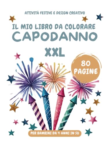 Libro da Colorare di Capodanno per bambina bambino ATTIVITÀ FESTIVE E DESIGN CREATIVO: 80 Pagine Festive e Creative per Bambini dai 4 Anni in Su ... per Feste di Capodanno e Regalo Perfetto Libro da Colorare di Capodanno per bambina bambino ATTIVITÀ FESTIVE E DESIGN CREATIVO: 80 Pagine Festive e Creative per Bambini dai 4 Anni in Su ... per Feste di Capodanno e Regalo Perfetto von Independently published