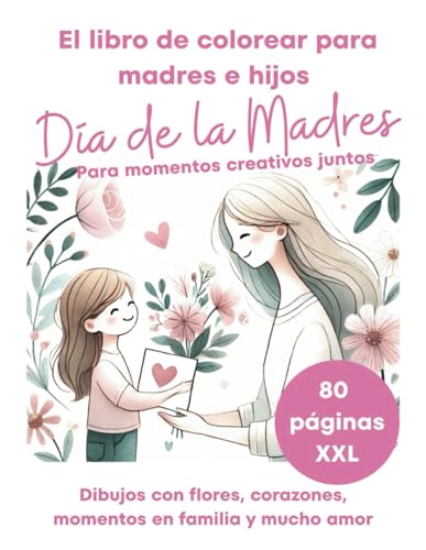 Libro de Colorear para Mamá e Hijo – Especial Día de la Madre | 80 Páginas XXL con Corazones, Flores y Amor | Regalo Creativo para Niños desde 4 Años Libro de Colorear para Mamá e Hijo – Especial Día de la Madre | 80 Páginas XXL con Corazones, Flores y Amor | Regalo Creativo para Niños desde 4 Años von Independently published