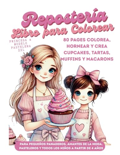 Libro para colorear repostería para los niños a partir de 4 años: 80 Pages Colorea, hornear y crea cupcakes, tartas, muffins y macarons para pequeños panaderos, amantes de la moda, pasteleros y todos Libro para colorear repostería para los niños a partir de 4 años: 80 Pages Colorea, hornear y crea cupcakes, tartas, muffins y macarons para pequeños panaderos, amantes de la moda, pasteleros y todos von Independently published