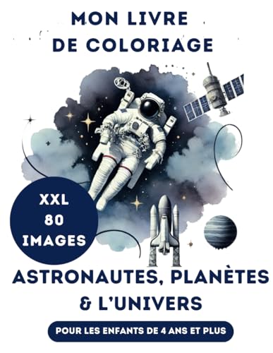 Livre de Coloriage Astronautes, Espace et Planètes pour Enfants de 4 à 8 Ans: XXL 80 Grandes Pages de Fusées, Planètes et de l'Univers Livre de Coloriage Astronautes, Espace et Planètes pour Enfants de 4 à 8 Ans: XXL 80 Grandes Pages de Fusées, Planètes et de l'Univers von Independently published