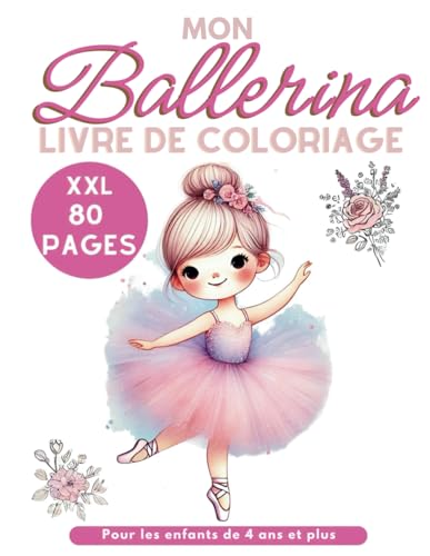 Livre de Coloriage Ballerine XXL pour les Entfants dès 4 ans qui aiment le Ballet: 80 Pages Cadeau Idéal pour Filles & Garçons Livre de Coloriage Ballerine XXL pour les Entfants dès 4 ans qui aiment le Ballet: 80 Pages Cadeau Idéal pour Filles & Garçons von Independently published