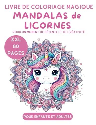 Livre de Coloriage Magique Mandalas de Licornes pour Enfants et Adultes: XXL 80 Pages pour un Moment de Détente et de Créativité Livre de Coloriage Magique Mandalas de Licornes pour Enfants et Adultes: XXL 80 Pages pour un Moment de Détente et de Créativité von Independently published