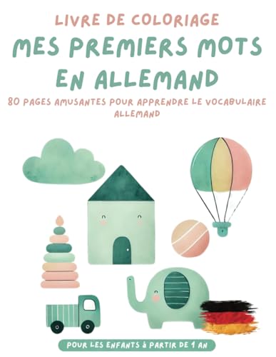 Livre de Coloriage Mes Premiers Mots en Allemand pour les enfants à partir de 1 an: 80 Pages amusantes pour apprendre le vocabulaire Allemand Livre de Coloriage Mes Premiers Mots en Allemand pour les enfants à partir de 1 an: 80 Pages amusantes pour apprendre le vocabulaire Allemand von Independently published