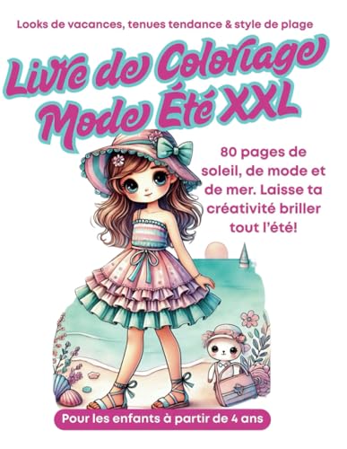 Livre de Coloriage Mode Été XXL Pour les enfants à partir de 4 ans Looks de vacances, tenues tendance & style de plage Âge recommandé: 80 pages de ... mer. Laisse ta créativité briller tout l’été Livre de Coloriage Mode Été XXL Pour les enfants à partir de 4 ans Looks de vacances, tenues tendance & style de plage Âge recommandé: 80 pages de ... mer. Laisse ta créativité briller tout l’été von Independently published