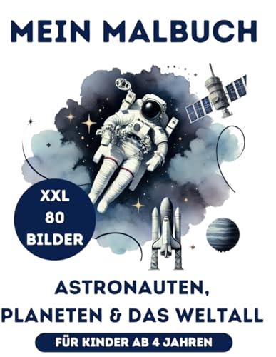 Mein Malbuch Astronauten, Planeten und das Weltall für Kinder ab 4 Jahren: 80 Seiten XXL für Jungen und Mädchen (My XXL Colouring Book) von Independently published