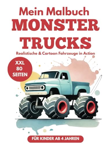 Mein Malbuch Monster Truck XXL für Kinder zwischen 4 bis 10 Jahren große Autos in Aktion: 80 Seiten über realistische und Cartoon Monstertrucks ... und Mädchen, Fans großer Fahrzeuge & Action Mein Malbuch Monster Truck XXL für Kinder zwischen 4 bis 10 Jahren große Autos in Aktion: 80 Seiten über realistische und Cartoon Monstertrucks ... und Mädchen, Fans großer Fahrzeuge & Action von Independently published