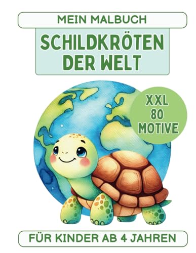 Mein Malbuch XXL Schildkröten der Welt für Kinder ab 4 Jahren: 80 Motive über Arten zum Ausmalen Mit Griechischer Landschildkröte, Maurischer ... und Mädchen (100 kleine Weltreisen, Band 4)