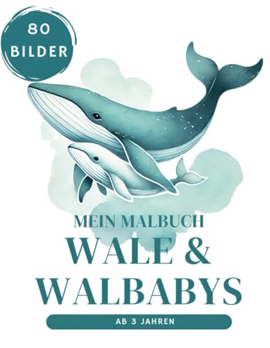 Mein Malbuch über Wale und Walbabys für Kinder ab 3 Jahren XXL: 80 Bilder von Blauwalen, Buckelwalen, Narwalen, Orcas, Belugas - Walschule & Walkinder Ausmalspaß für Mädchen und Jungen Mein Malbuch über Wale und Walbabys für Kinder ab 3 Jahren XXL: 80 Bilder von Blauwalen, Buckelwalen, Narwalen, Orcas, Belugas - Walschule & Walkinder Ausmalspaß für Mädchen und Jungen von Independently published