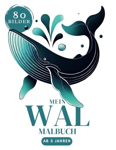 Mein Wal Malbuch XXL – 80 Ausmalbilder für Kinder ab 3 Jahren:: Belugawal, Narwal, Buckelwal, Blauwal und Mehr zum Ausmalen für Jungen und Mädchen Mein Wal Malbuch XXL – 80 Ausmalbilder für Kinder ab 3 Jahren:: Belugawal, Narwal, Buckelwal, Blauwal und Mehr zum Ausmalen für Jungen und Mädchen von Independently published