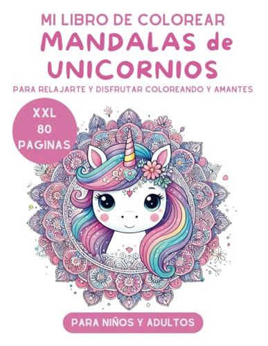 Mi Libro de Colorear: Mandalas de Unicornios XXL: 80 Páginas de Relajación y Creatividad para Niños Niñas y Adultos Mi Libro de Colorear: Mandalas de Unicornios XXL: 80 Páginas de Relajación y Creatividad para Niños Niñas y Adultos von Independently published