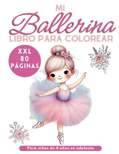 Mi Libro para Colorear Bailarina – 80 Páginas! XXL: Regalo para Niñas y Niños a Partir de 4 Años que Aman el Ballet Mi Libro para Colorear Bailarina – 80 Páginas! XXL: Regalo para Niñas y Niños a Partir de 4 Años que Aman el Ballet von Independently published